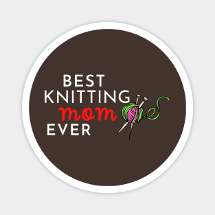 BEST KNITTING MOM EVER GIFT IDEA Magnet